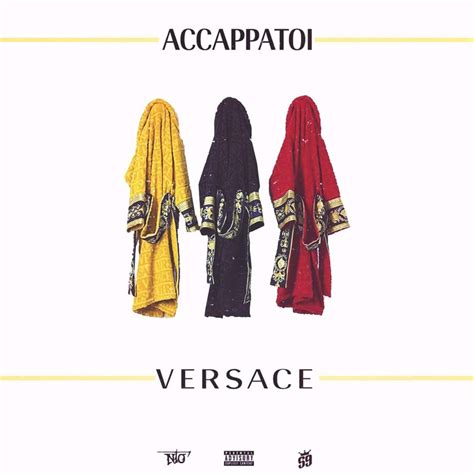 accapatoio versace|Ntò – Accappatoi Versace Lyrics .